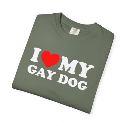 I Love My Gay Dog shirt Heart Funny T-shirt for men or women