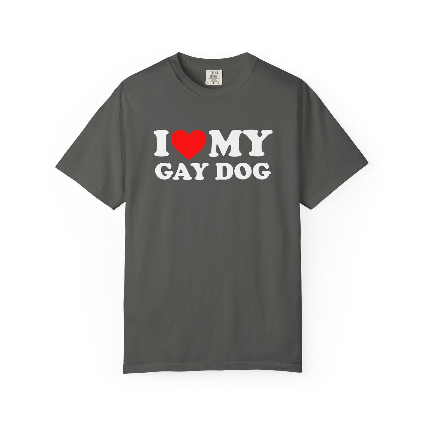 I Love My Gay Dog shirt Heart Funny T-shirt for men or women