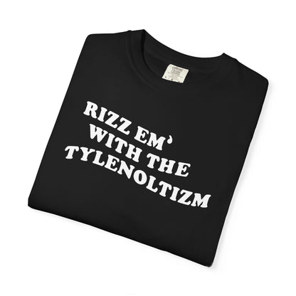 Rizz em with the Tylenoltizm shirt T-shirt for men or women
