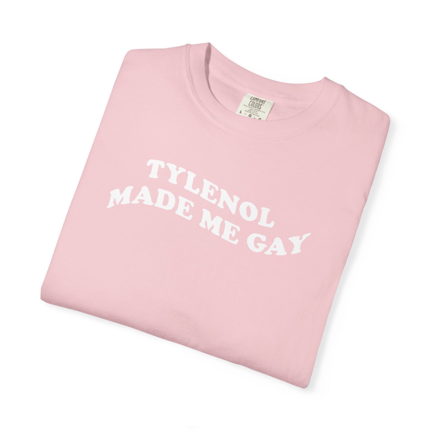 Tylenoll made me gay T-shirt for men or women