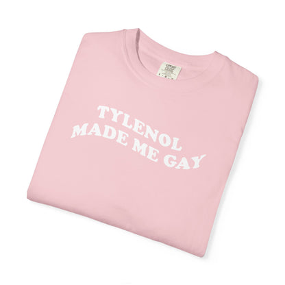 Tylenoll made me gay T-shirt for men or women