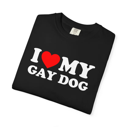 I Love My Gay Dog shirt Heart Funny T-shirt for men or women