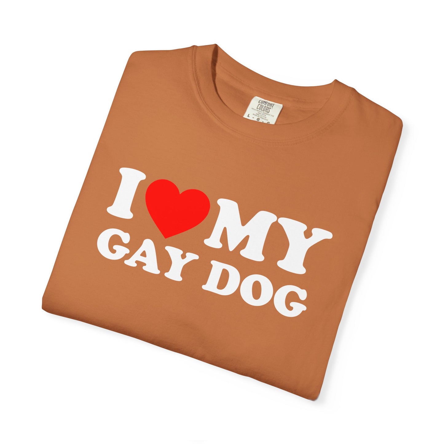 I Love My Gay Dog shirt Heart Funny T-shirt for men or women