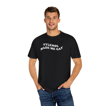 Tylenoll made me gay T-shirt for men or women