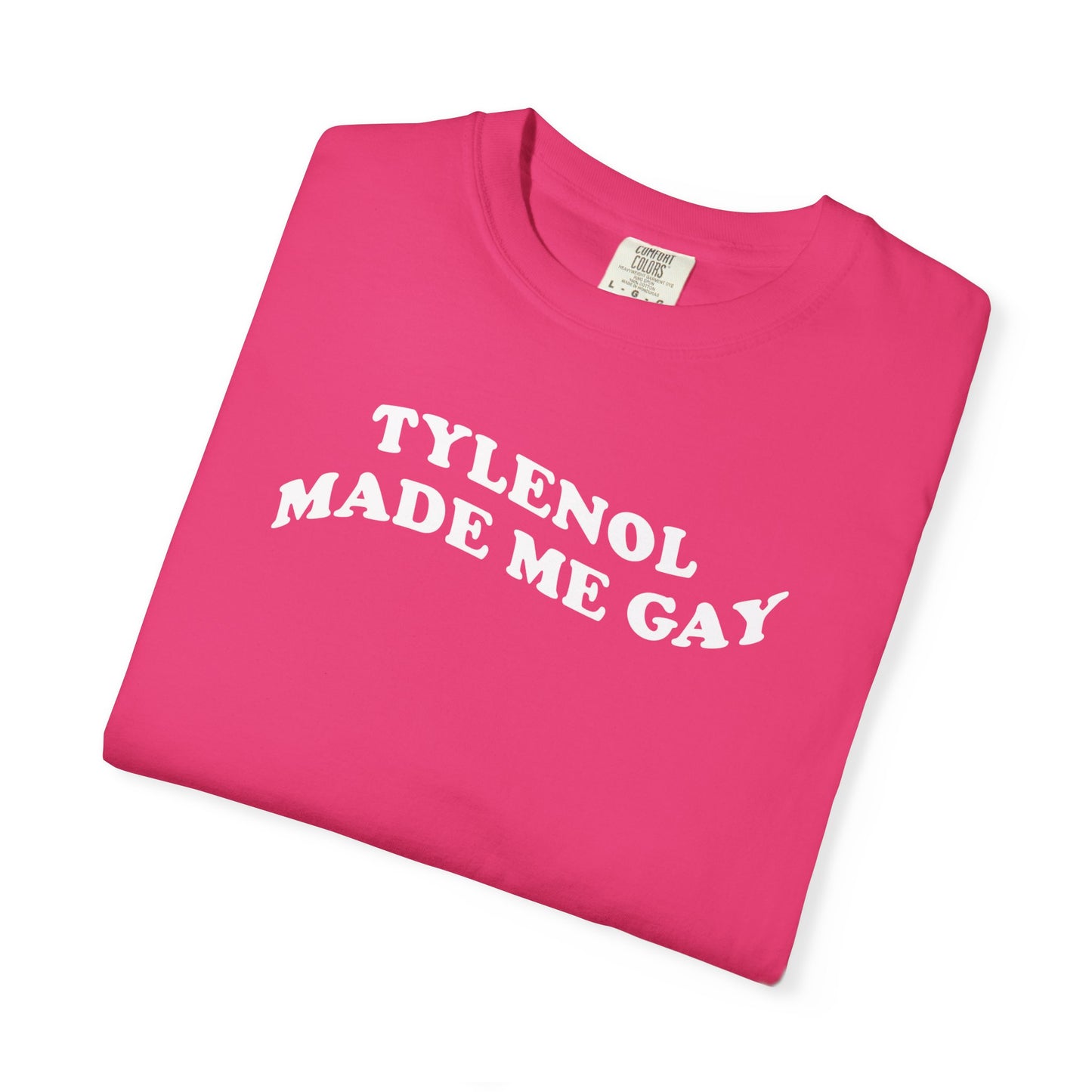 Tylenoll made me gay T-shirt for men or women