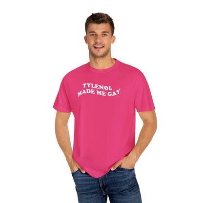 Tylenoll made me gay T-shirt for men or women