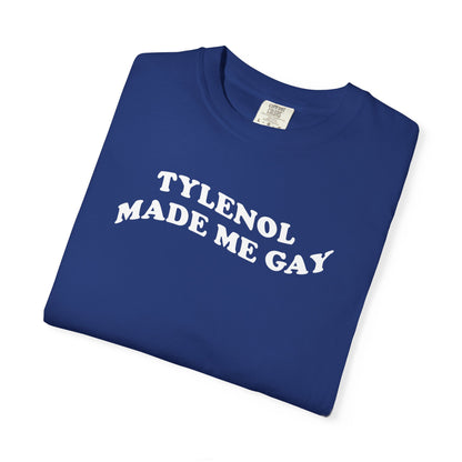 Tylenoll made me gay T-shirt for men or women