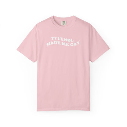 Tylenoll made me gay T-shirt for men or women