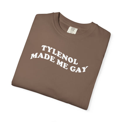 Tylenoll made me gay T-shirt for men or women
