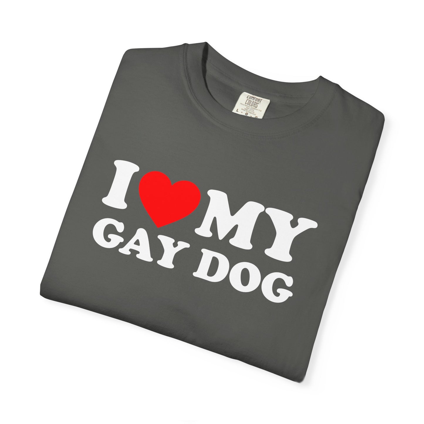 I Love My Gay Dog shirt Heart Funny T-shirt for men or women