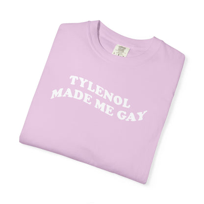 Tylenoll made me gay T-shirt for men or women