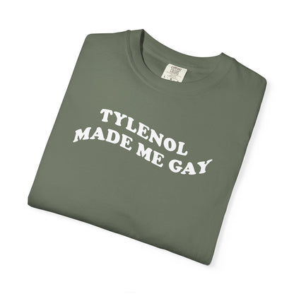 Tylenoll made me gay T-shirt for men or women