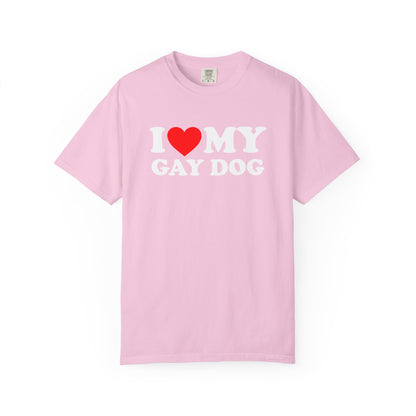 I Love My Gay Dog shirt Heart Funny T-shirt for men or women