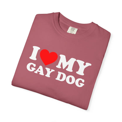 I Love My Gay Dog shirt Heart Funny T-shirt for men or women