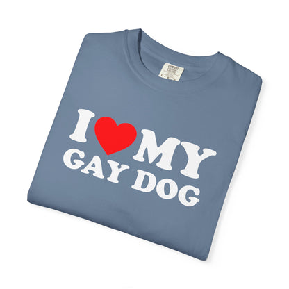 I Love My Gay Dog shirt Heart Funny T-shirt for men or women