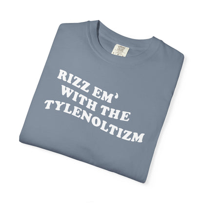 Rizz em with the Tylenoltizm shirt T-shirt for men or women
