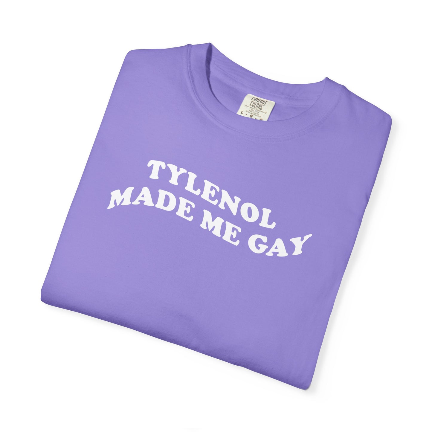 Tylenoll made me gay T-shirt for men or women