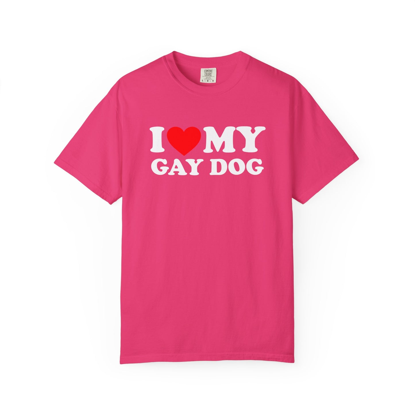 I Love My Gay Dog shirt Heart Funny T-shirt for men or women