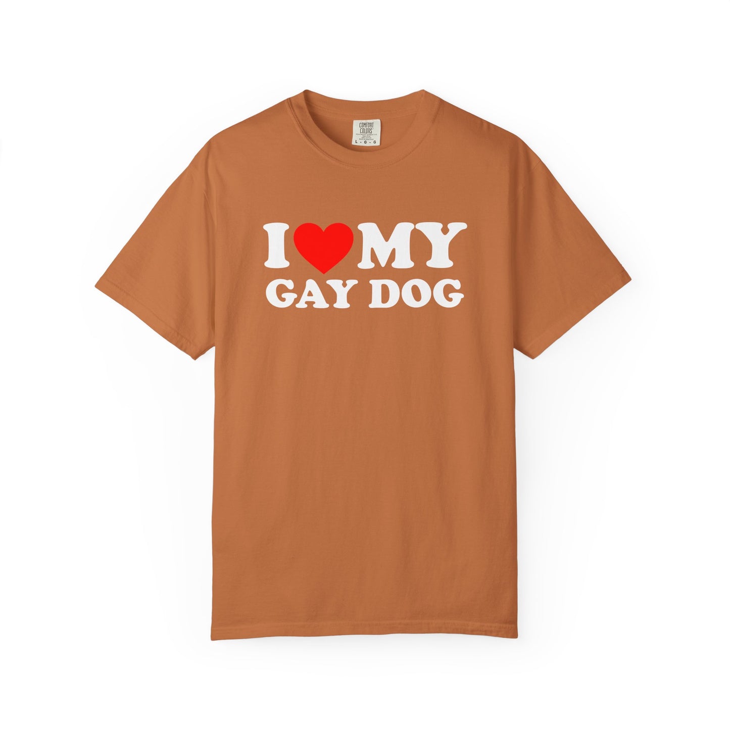 I Love My Gay Dog shirt Heart Funny T-shirt for men or women