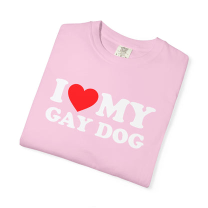 I Love My Gay Dog shirt Heart Funny T-shirt for men or women