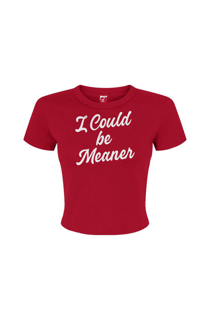 Could be Meaner Women's Micro Rib Baby Tee