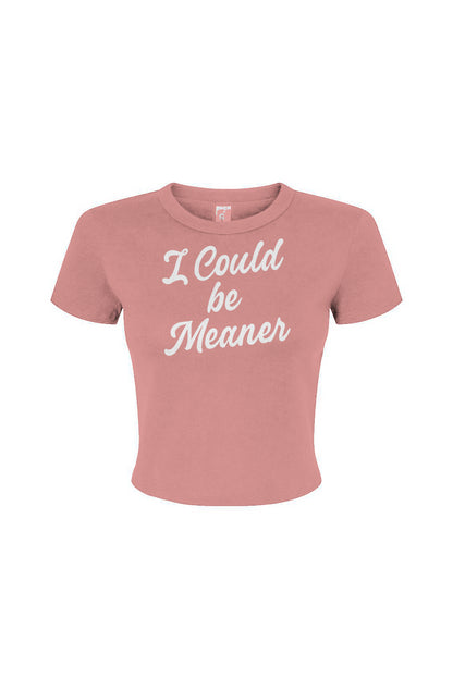 Could be Meaner Women's Micro Rib Baby Tee