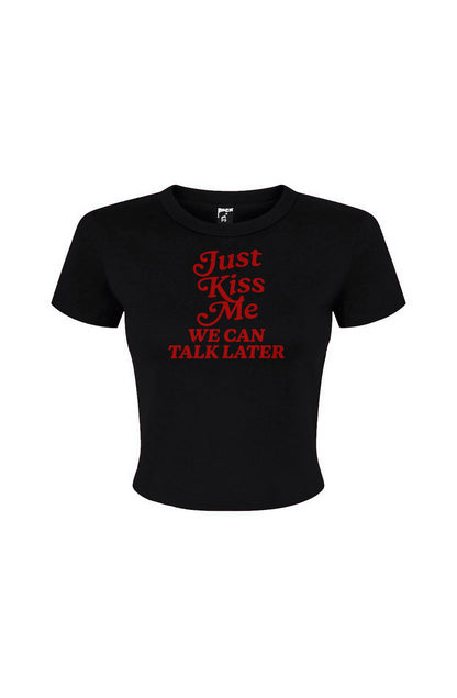 Just kiss me we can talk later Women's Micro Rib Baby Tee