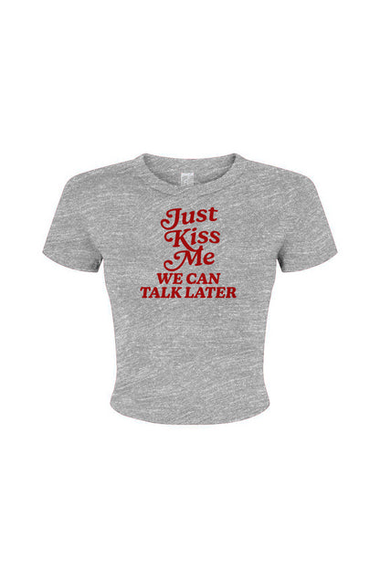 Just kiss me we can talk later Women's Micro Rib Baby Tee
