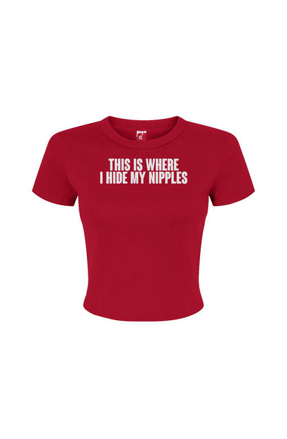 This is where I hide my nips Women's Micro Rib Baby Tee