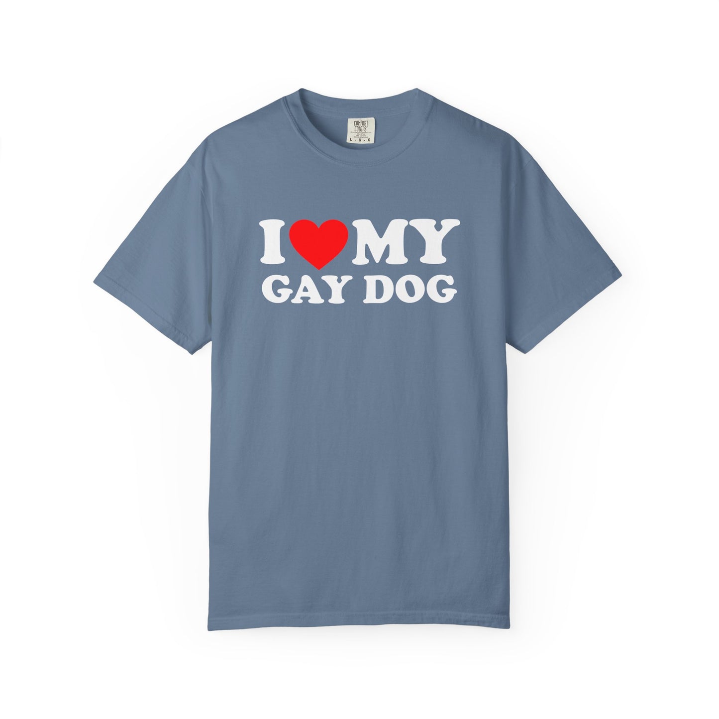 I Love My Gay Dog shirt Heart Funny T-shirt for men or women