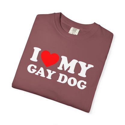 I Love My Gay Dog shirt Heart Funny T-shirt for men or women