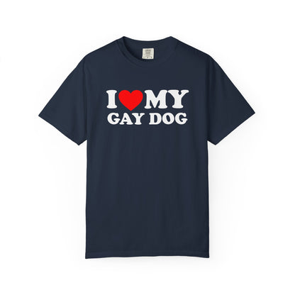 I Love My Gay Dog shirt Heart Funny T-shirt for men or women