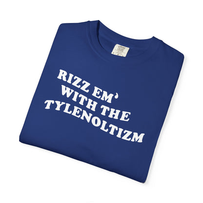Rizz em with the Tylenoltizm shirt T-shirt for men or women