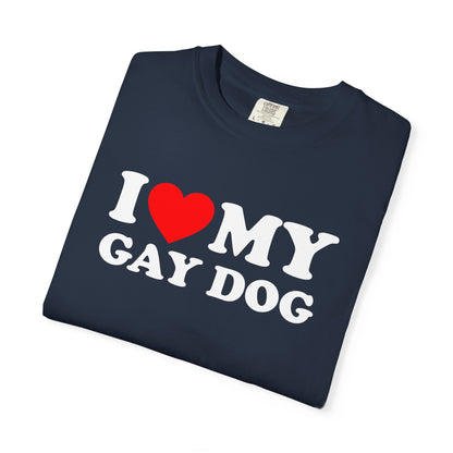I Love My Gay Dog shirt Heart Funny T-shirt for men or women