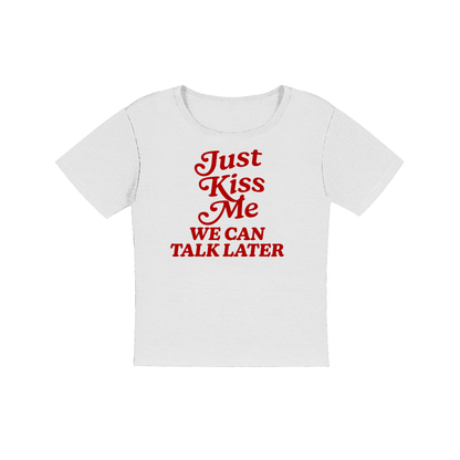 Just kiss me we can talk later Women's Micro Rib Baby Tee